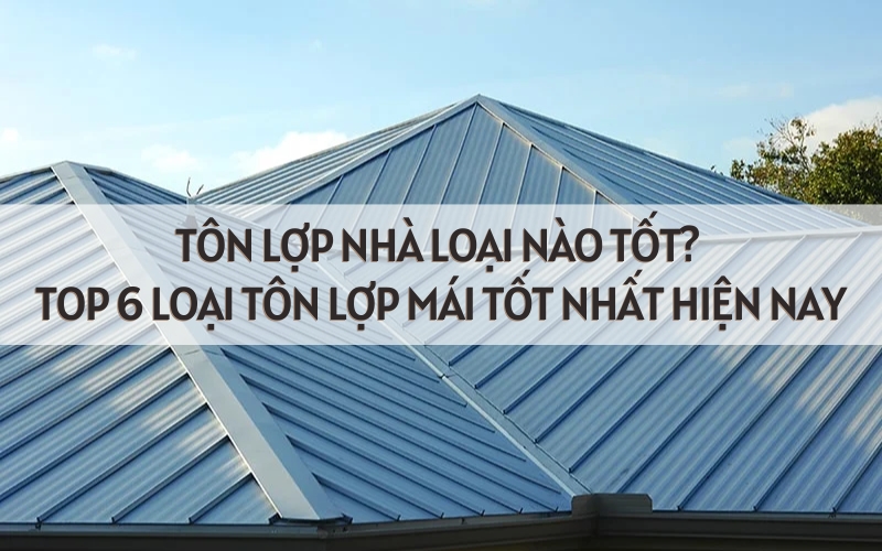 tôn lợp nhà loại nào tốt